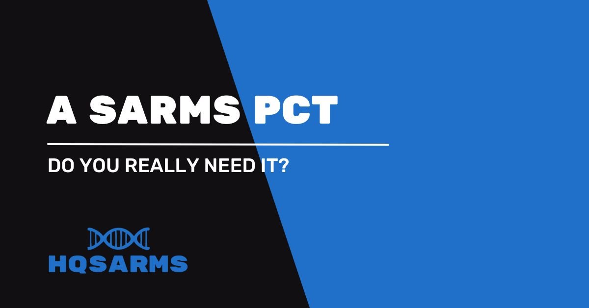 A SARMS PCT - Do you really need it