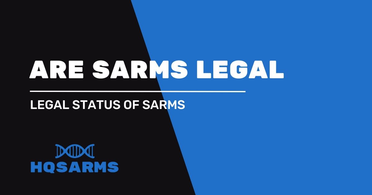 ¿Son legales los SARMS